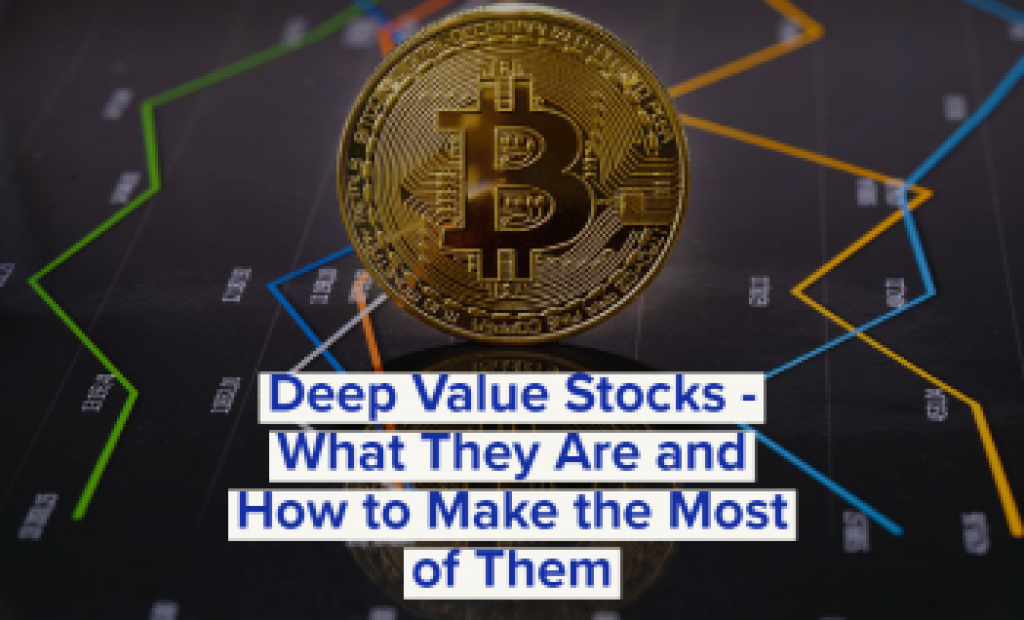 Deep Value Stocks Definition How to Make the Most of Stocks